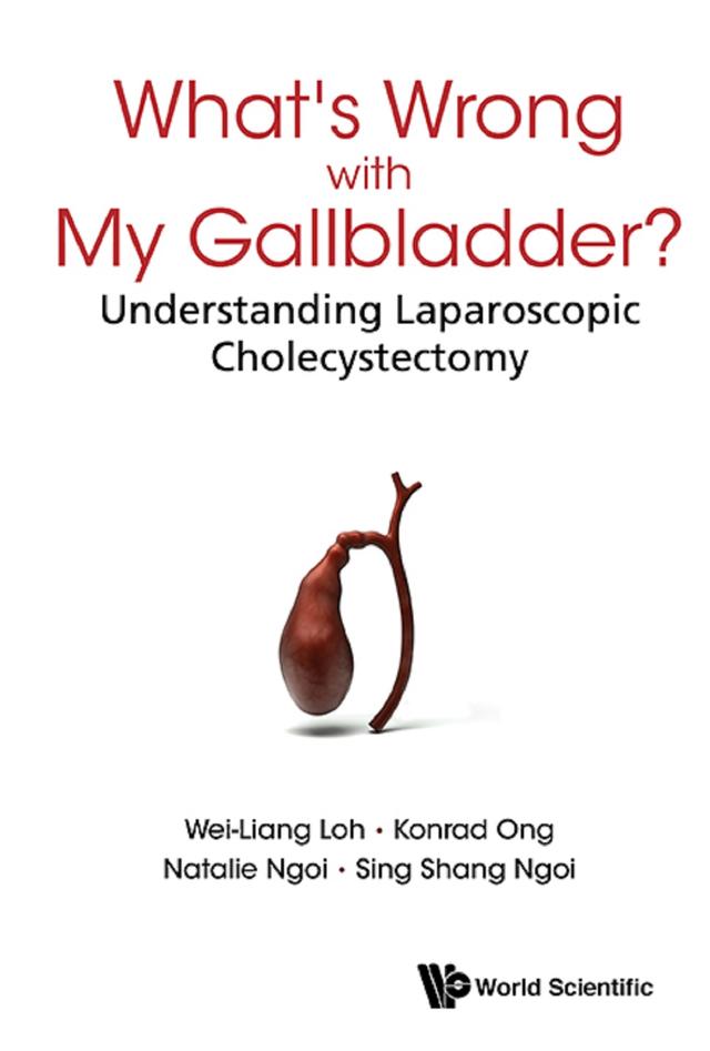 WHAT'S WRONG WITH MY GALLBLADDER? by Konrad Ong, Natalie Ngoi, Sing Shang Ngoi, Wei-liang Loh