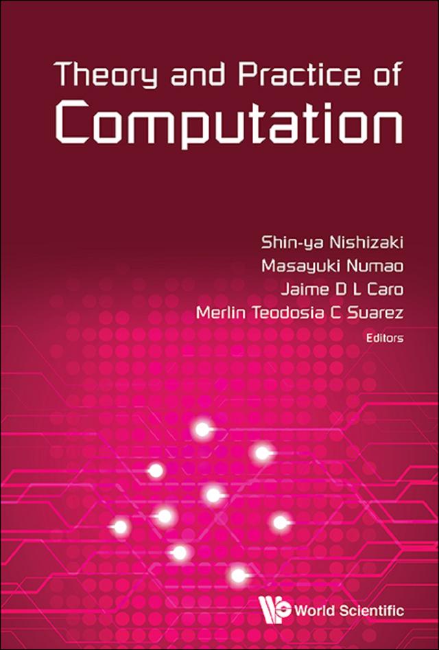 THEORY AND PRACTICE OF COMPUTATION by Jaime D L Caro, Masayuki Numao, Merlin Teodosia C Suarez, Shin-ya Nishizaki