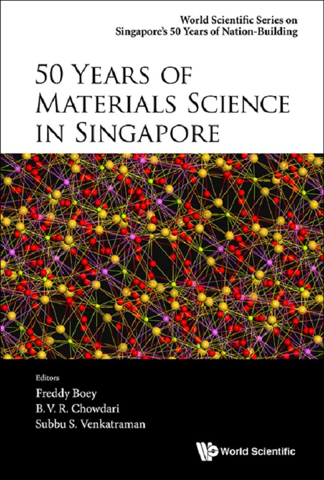 50 YEARS OF MATERIALS SCIENCE IN SINGAPORE by B V R Chowdari, Freddy Yin Chiang Boey, Subbu S Venkatraman
