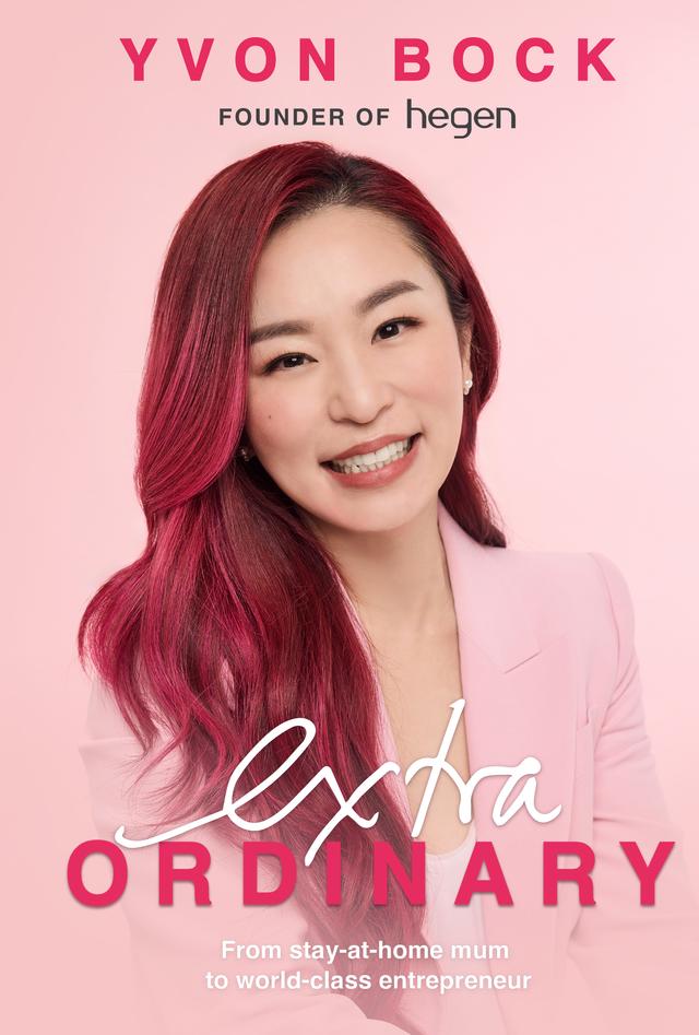 EXTRAORDINARY: FROM STAY-AT-HOME MUM TO WORLD-CLASS ENTREPRE by Yvon Bock