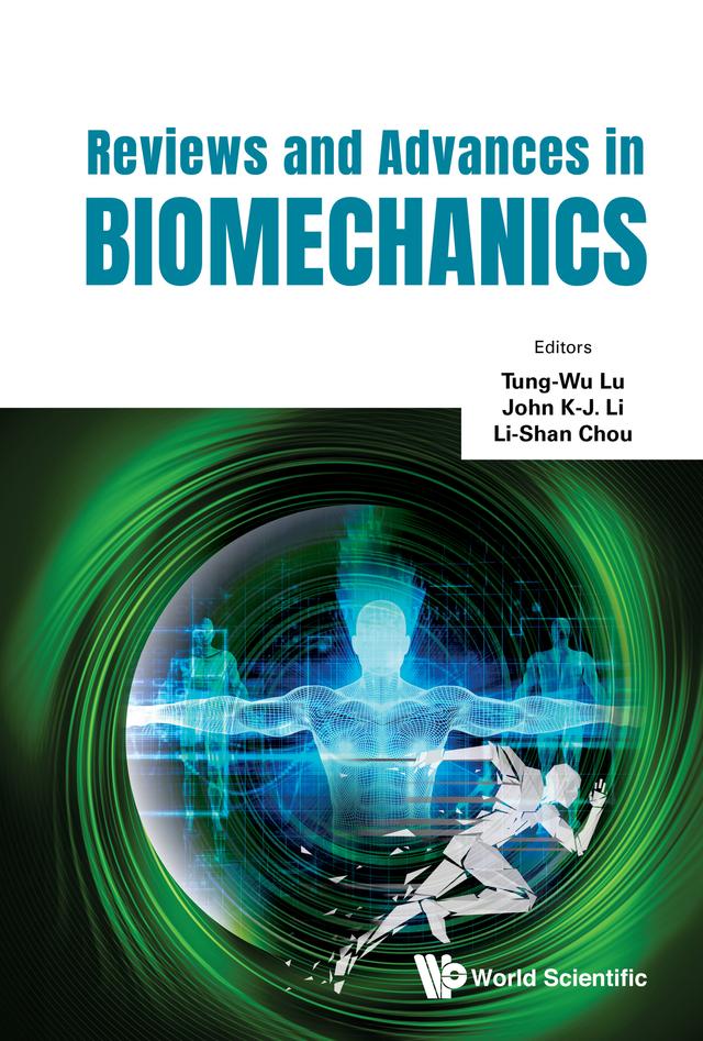 REVIEWS AND ADVANCES IN BIOMECHANICS by John K-J Li, Li-Shan Chou, Tung-Wu Lu