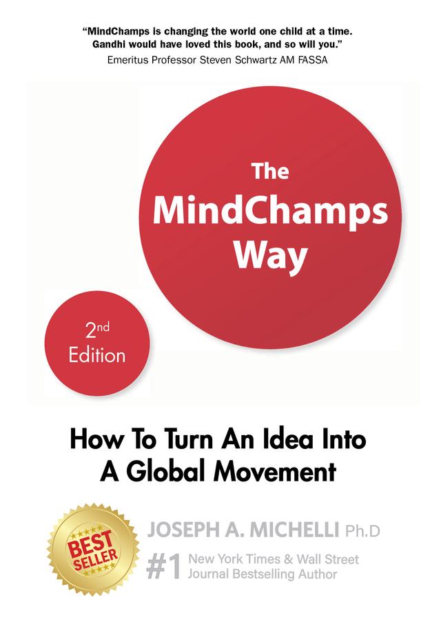 The Mindchamps Way: How To Turn An Idea Into A Global Movement (Second Edition) by Joseph A Michelli