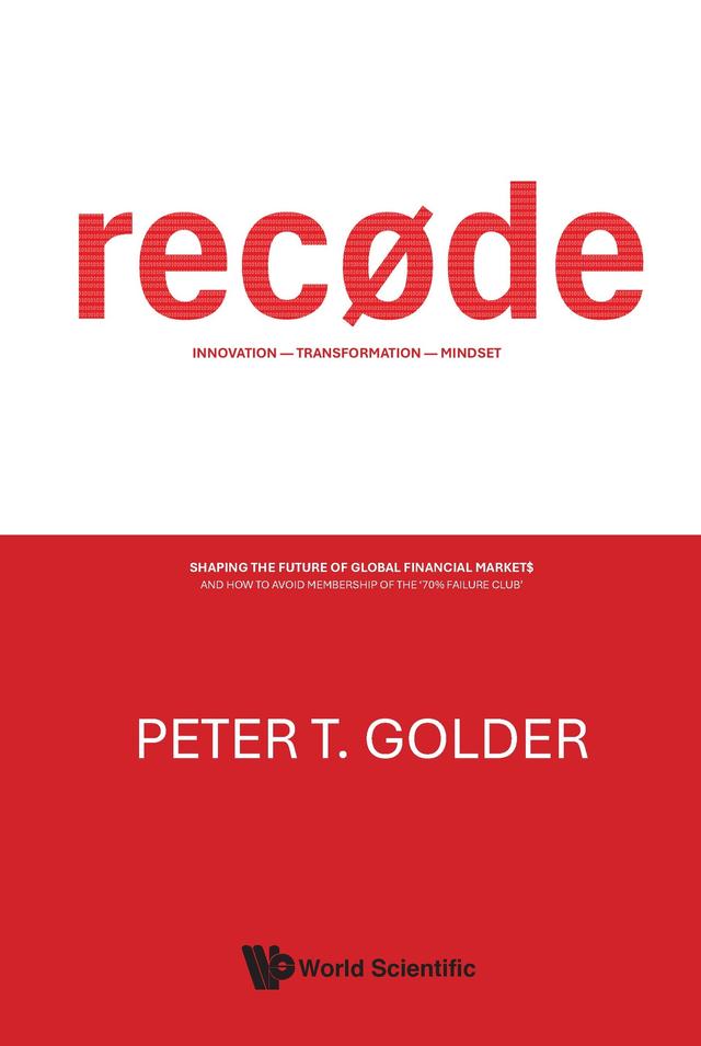 RECODE: INNOVATION - TRANSFORMATION - MINDSET by Peter T Golder