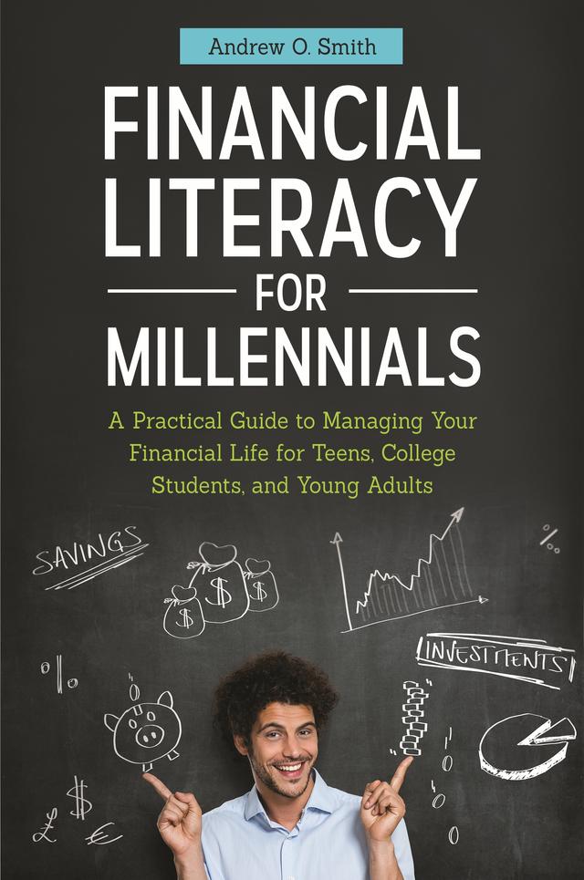 Financial Literacy for Millennials by Andrew O. Smith
