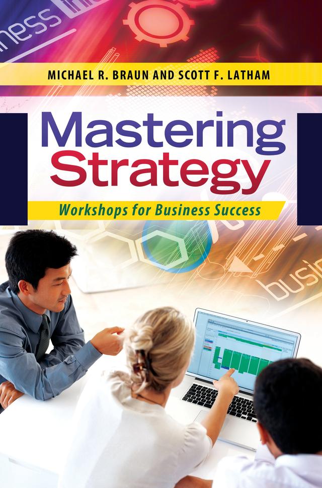 Mastering Strategy by Michael R. Braun, Scott F. Latham