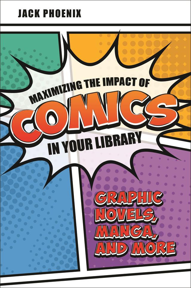 Maximizing the Impact of Comics in Your Library by Jack Phoenix