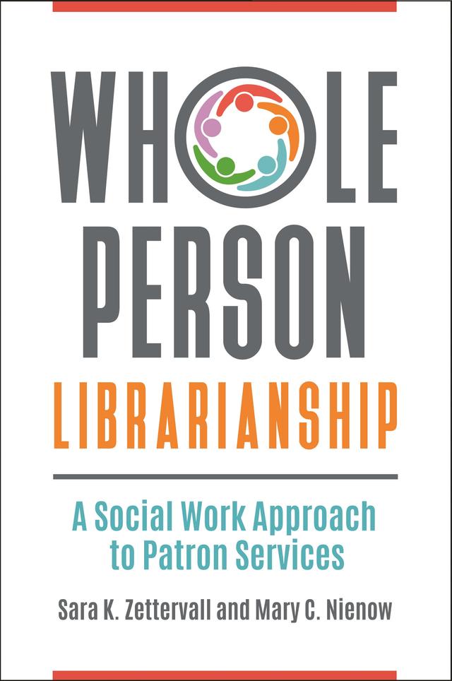 Whole Person Librarianship by Mary C. Nienow, Sara K. Zettervall