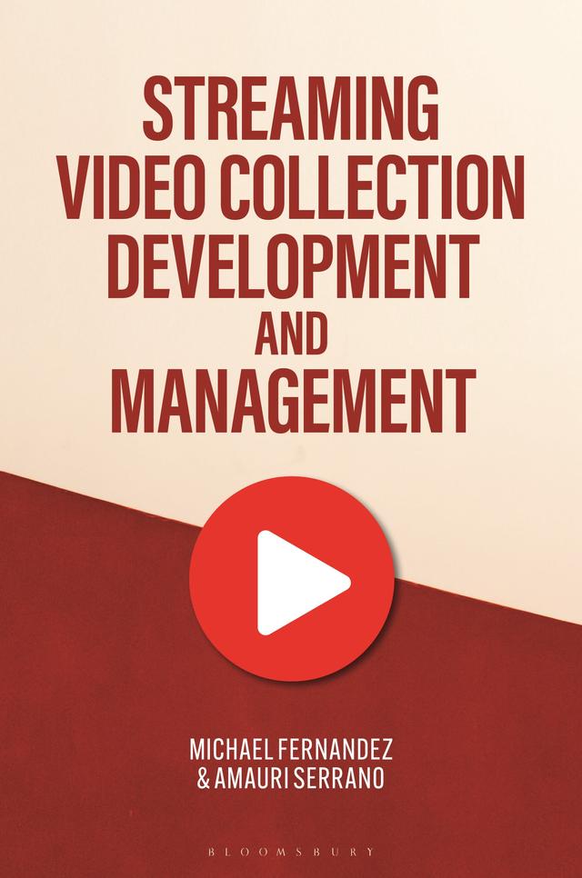 Streaming Video Collection Development and Management by 