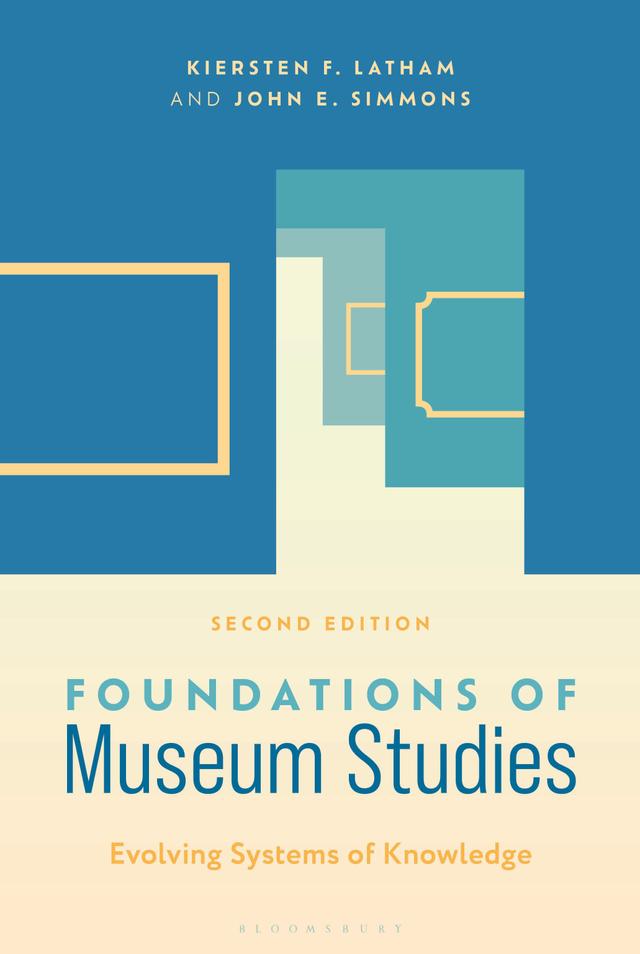 Foundations of Museum Studies by John E. Simmons, Kiersten F. Latham