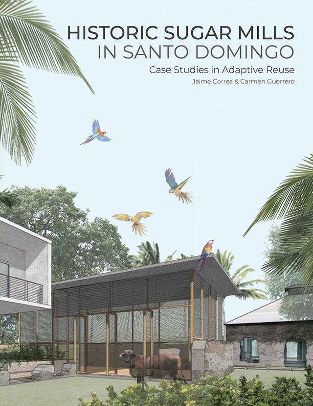 Historic Sugar Mills in Santo Domingo by Carmen Guerrero, Jaime Correa