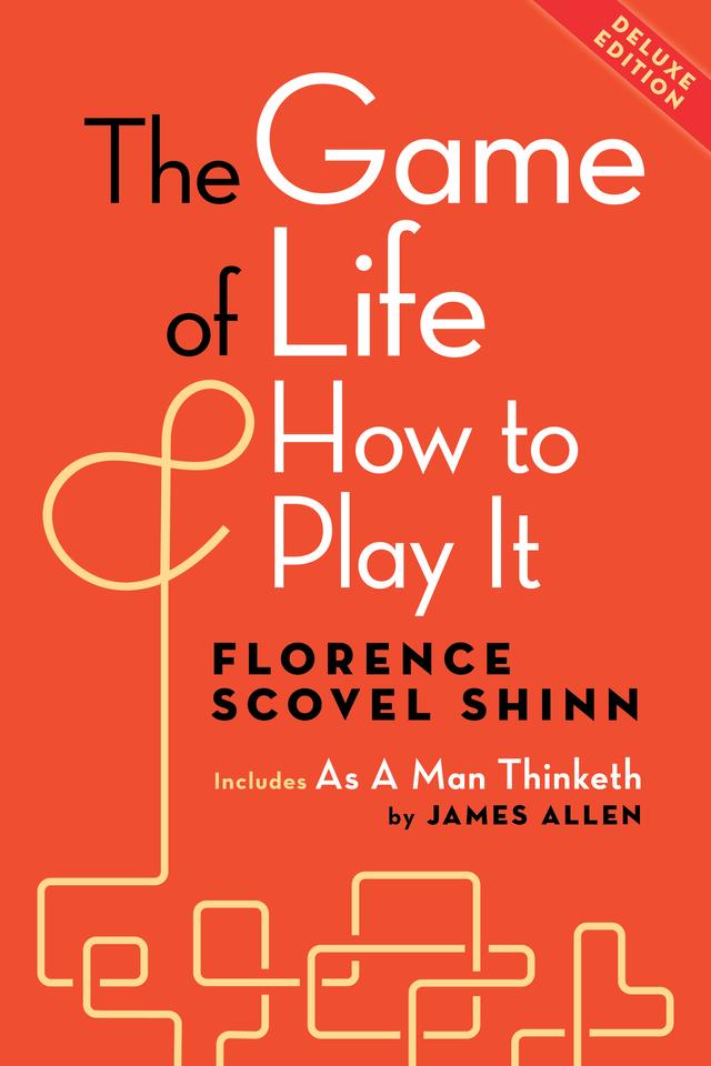 The Game of Life and How to Play It, Deluxe Edition by Florence Scovel Shinn, James Allen
