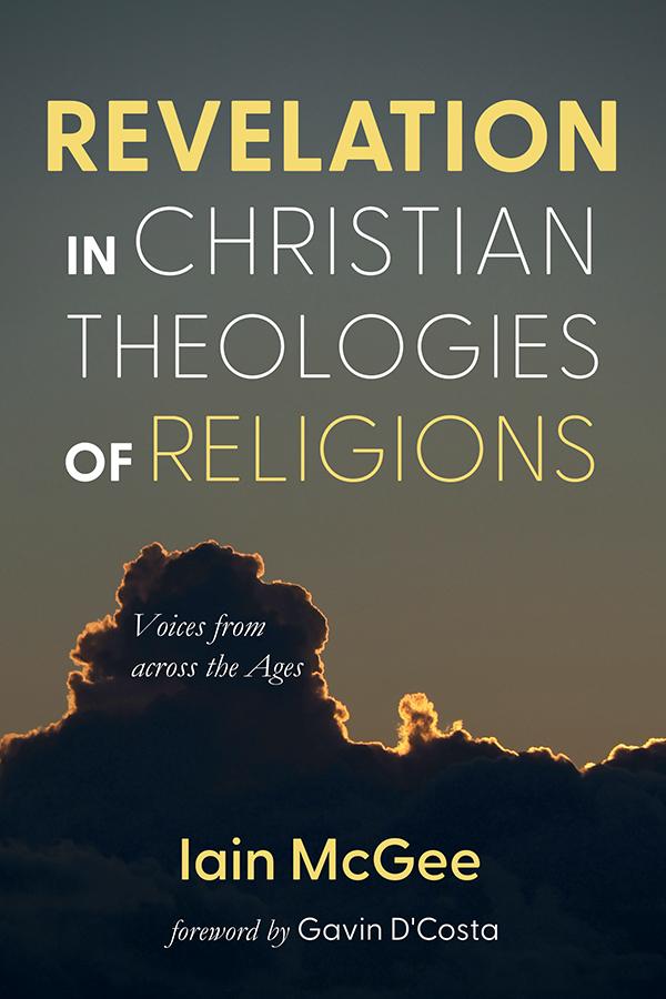 Revelation in Christian Theologies of Religions by Gavin D'Costa, Iain McGee