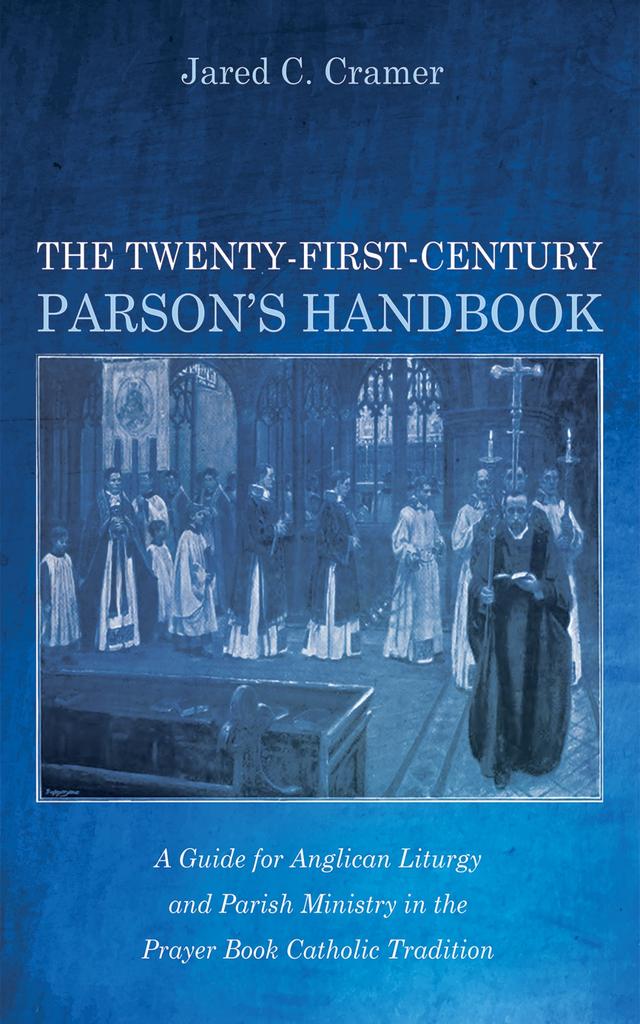 The Twenty-First-Century Parson’s Handbook by Jared C. Cramer