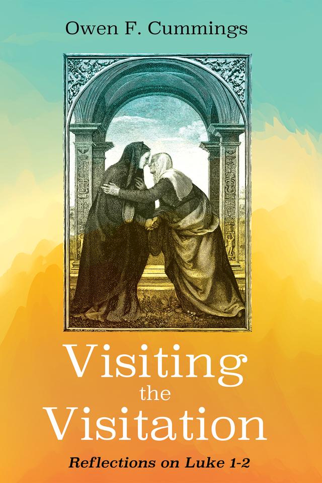 Visiting the Visitation by Owen F. Cummings