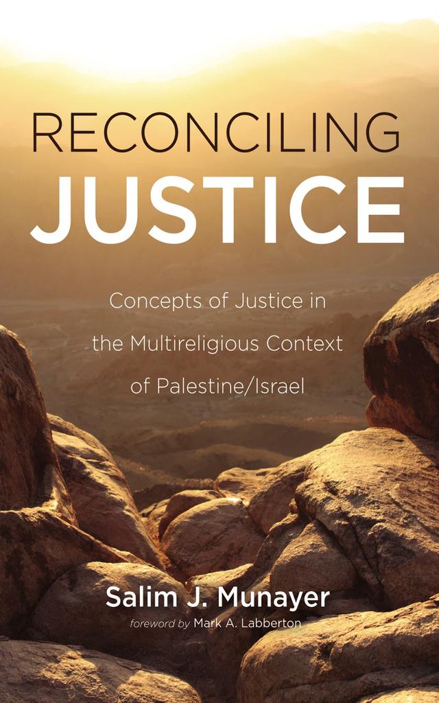 Reconciling Justice by Mark A. Labberton, Salim J. Munayer