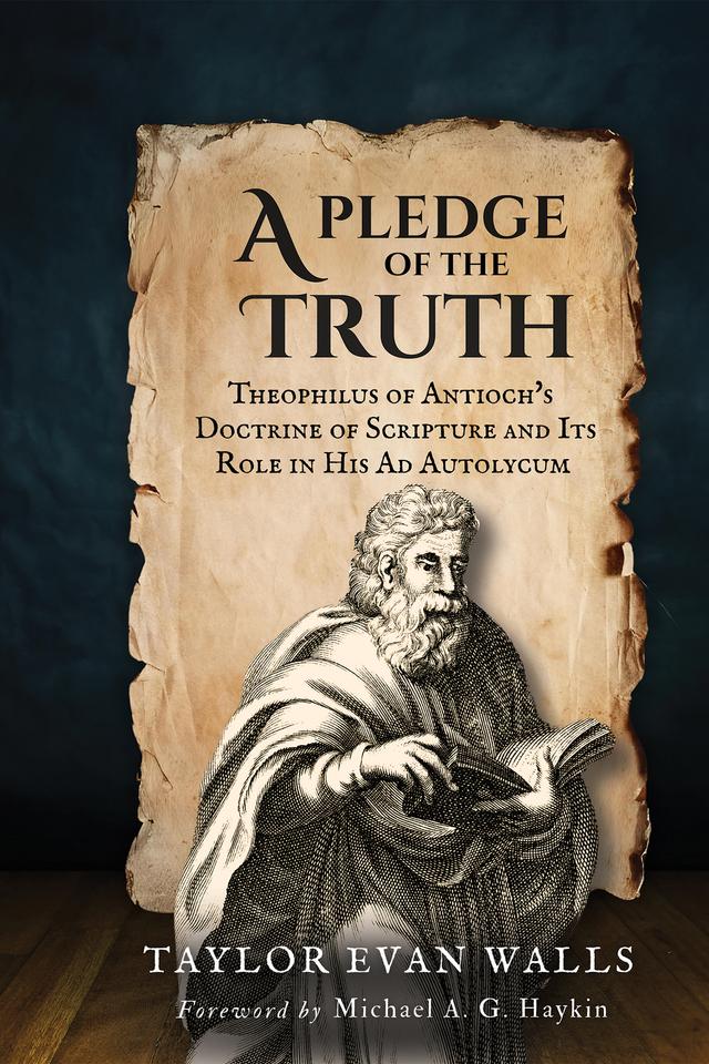 A Pledge of the Truth by Michael A. G. Haykin, Taylor Evan Walls