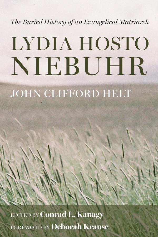 Lydia Hosto Niebuhr by Conrad L. Kanagy, Deborah Krause, John Clifford Helt