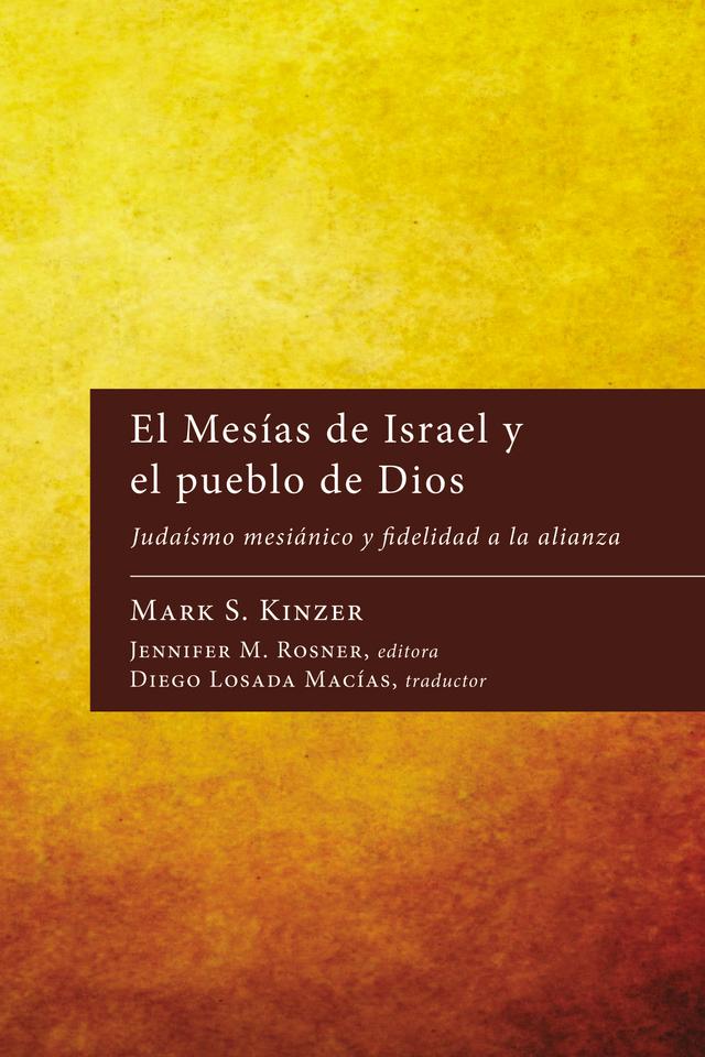 El Mesías de Israel y el pueblo de Dios by Diego Losada Macías, Jennifer M. Rosner, Mark S. Kinzer