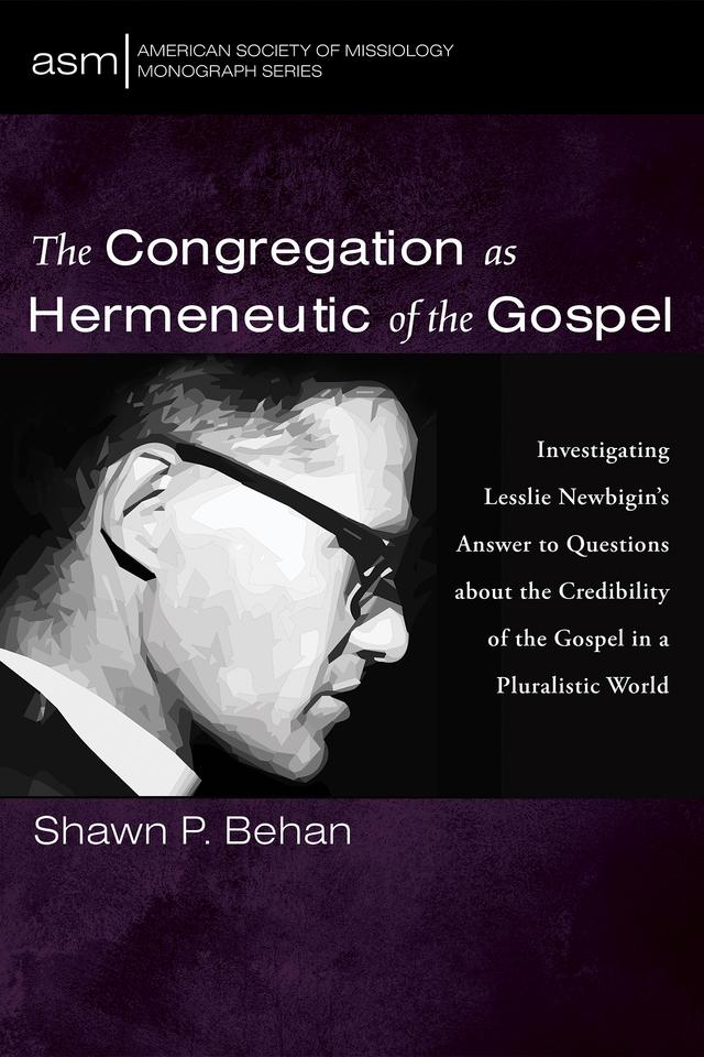 The Congregation as Hermeneutic of the Gospel by Shawn P. Behan