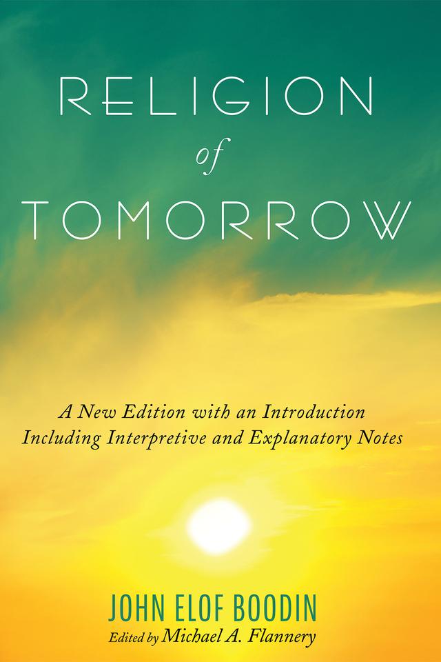 Religion of Tomorrow by John Elof Boodin, Michael A. Flannery