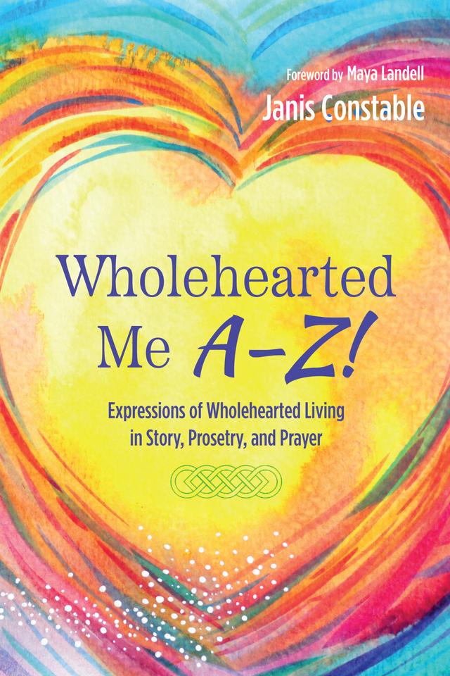 Wholehearted Me A–Z! by Janis Constable, Maya Landell