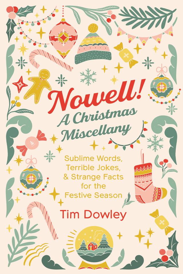 Nowell! A Christmas Miscellany by Tim Dowley