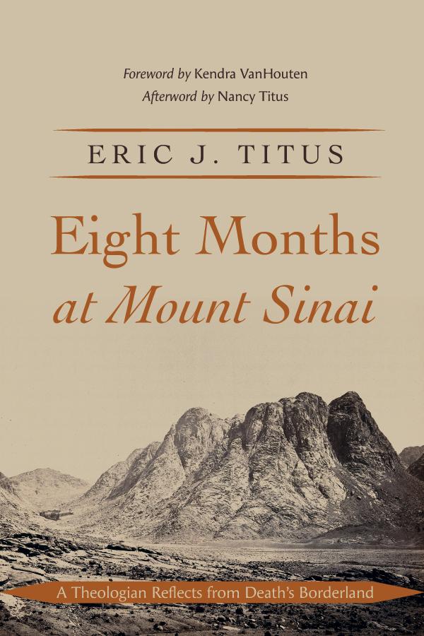 Eight Months at Mount Sinai by Eric J. Titus, Kendra VanHouten, Nancy Titus