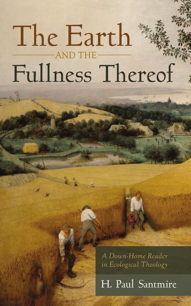 The Earth and the Fullness Thereof by H. Paul Santmire