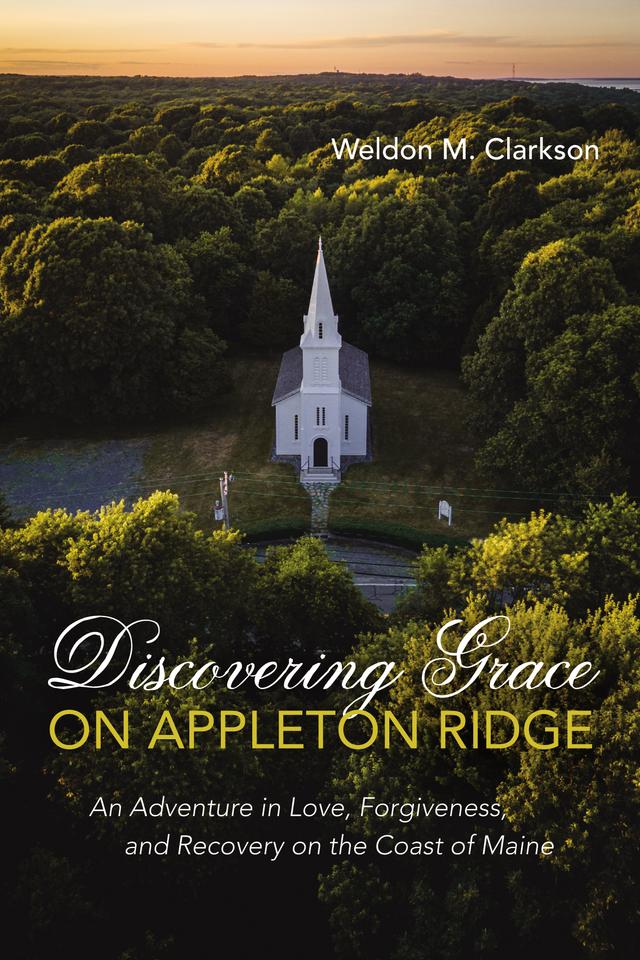 Discovering Grace on Appleton Ridge by Weldon M. Clarkson