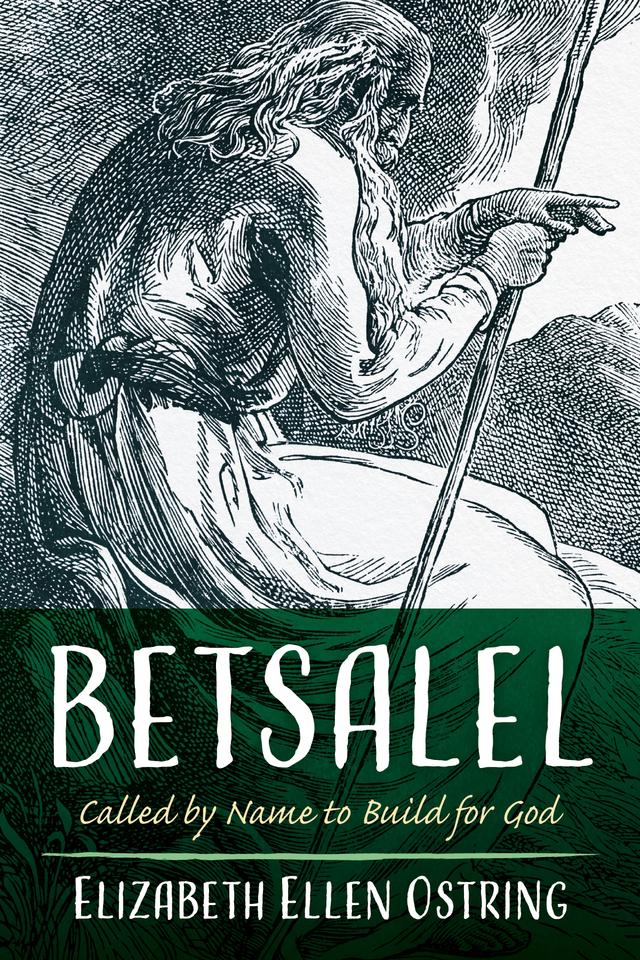 Betsalel by Elizabeth Ellen Ostring
