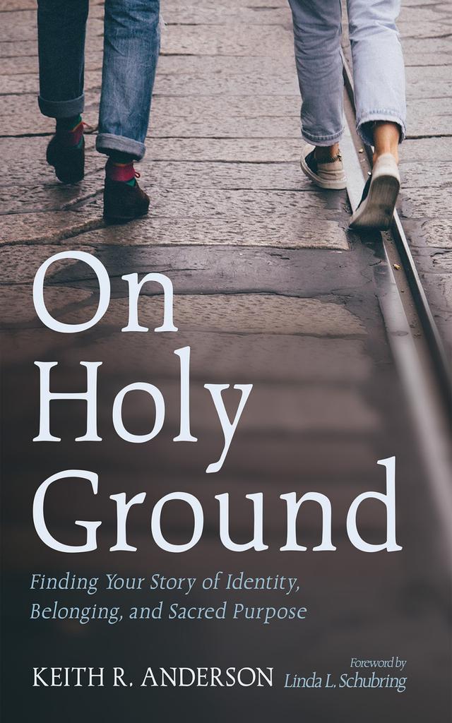 On Holy Ground by Keith R. Anderson, Linda L. Schubring