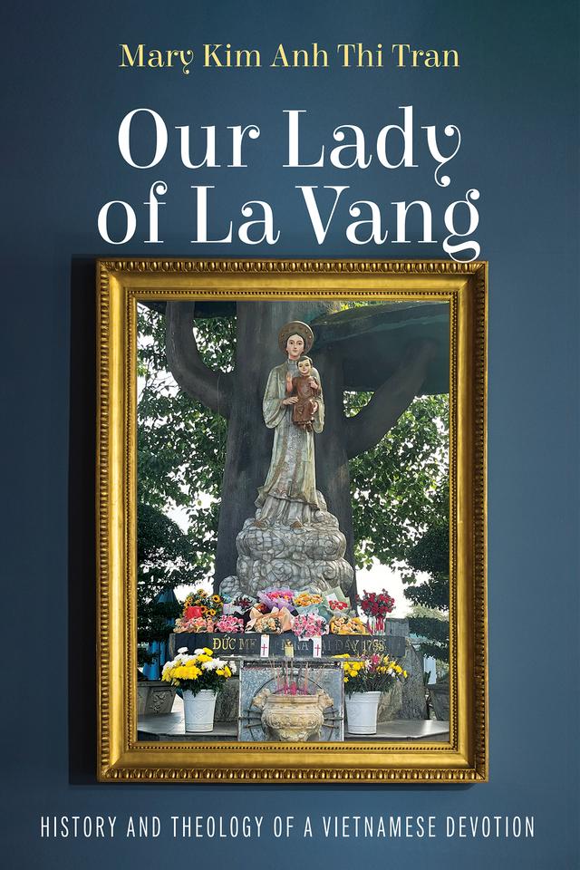 Our Lady of La Vang by John C. Cavadini, Mary Kim Anh Thi Tran