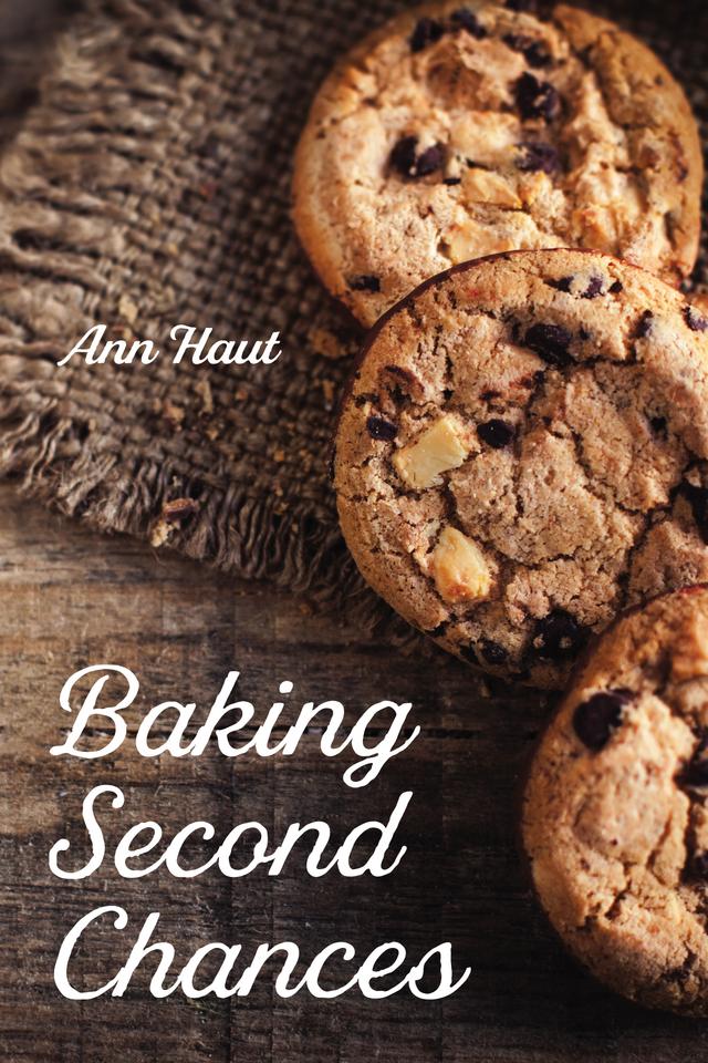 Baking Second Chances by Ann Haut