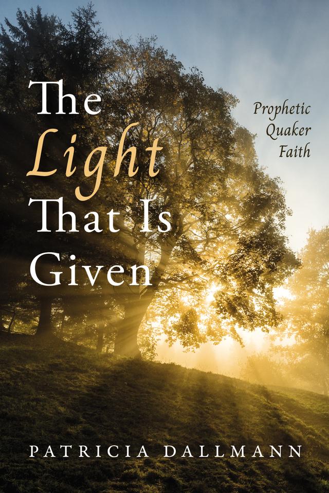 The Light That Is Given by Patricia Dallmann