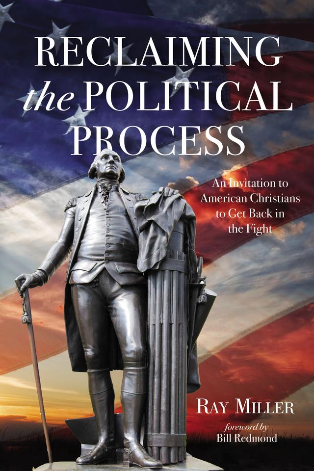 Reclaiming the Political Process by Bill Redmond, Ray Miller