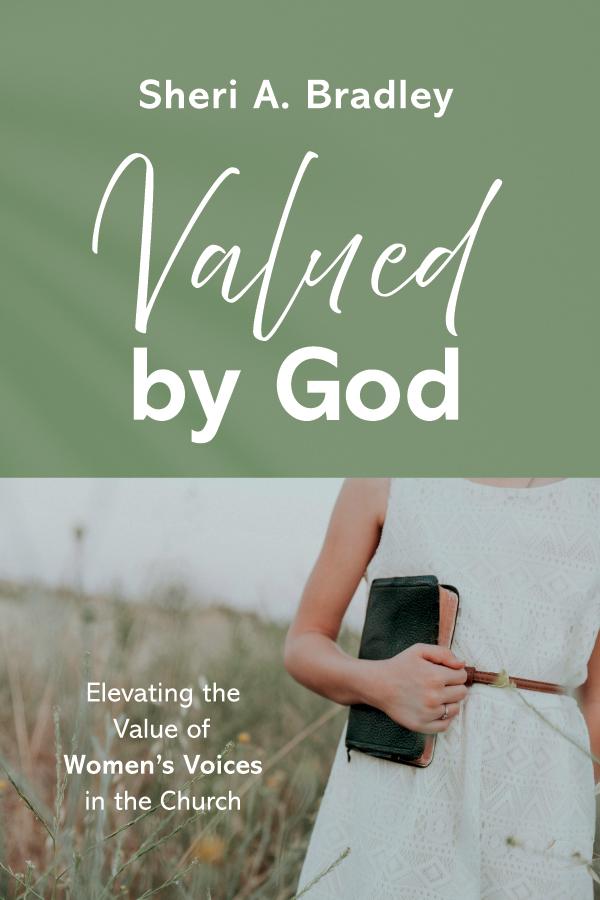 Valued by God by Sheri A. Bradley