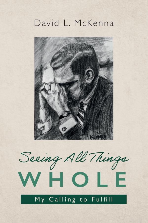 Seeing All Things Whole by David L. McKenna