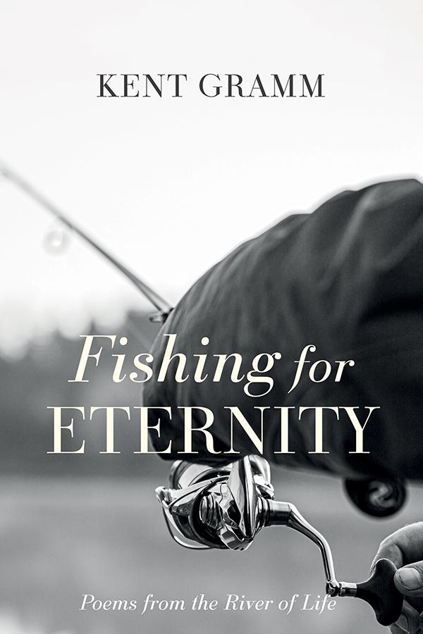 Fishing for Eternity by Kent Gramm