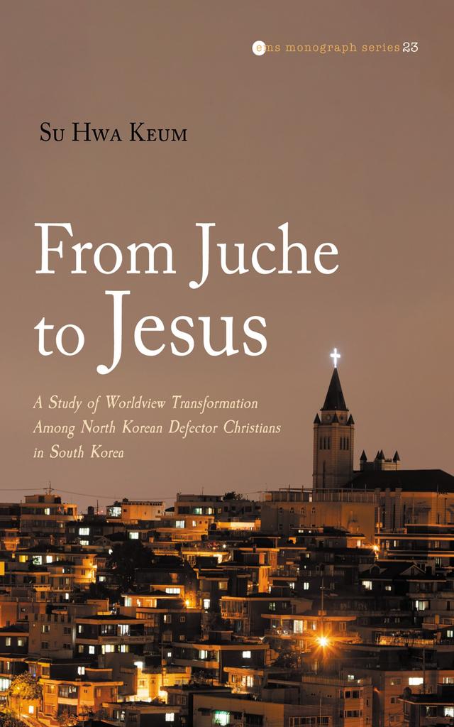From Juche to Jesus by Su Hwa Keum