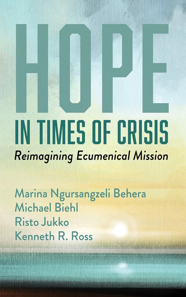 Hope in Times of Crisis by Esther Mombo, Kenneth R. Ross, Marina Ngursangzeli Behera, Michael Biehl, Risto Jukko