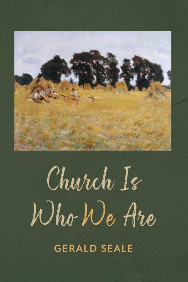Church Is Who We Are by Gerald Seale