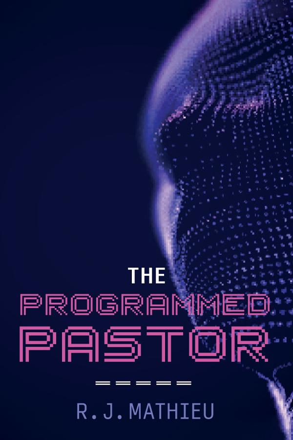 The Programmed Pastor by R. J. Mathieu