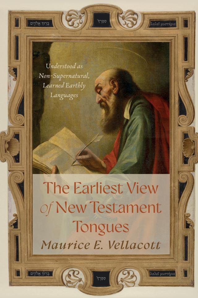 The Earliest View of New Testament Tongues by Maurice E. Vellacott