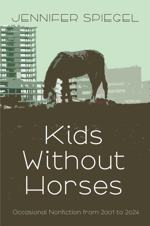 Kids Without Horses by Jennifer Spiegel