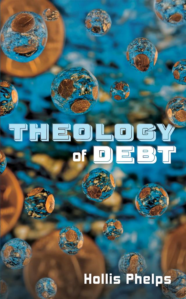 Theology of Debt by Hollis Phelps