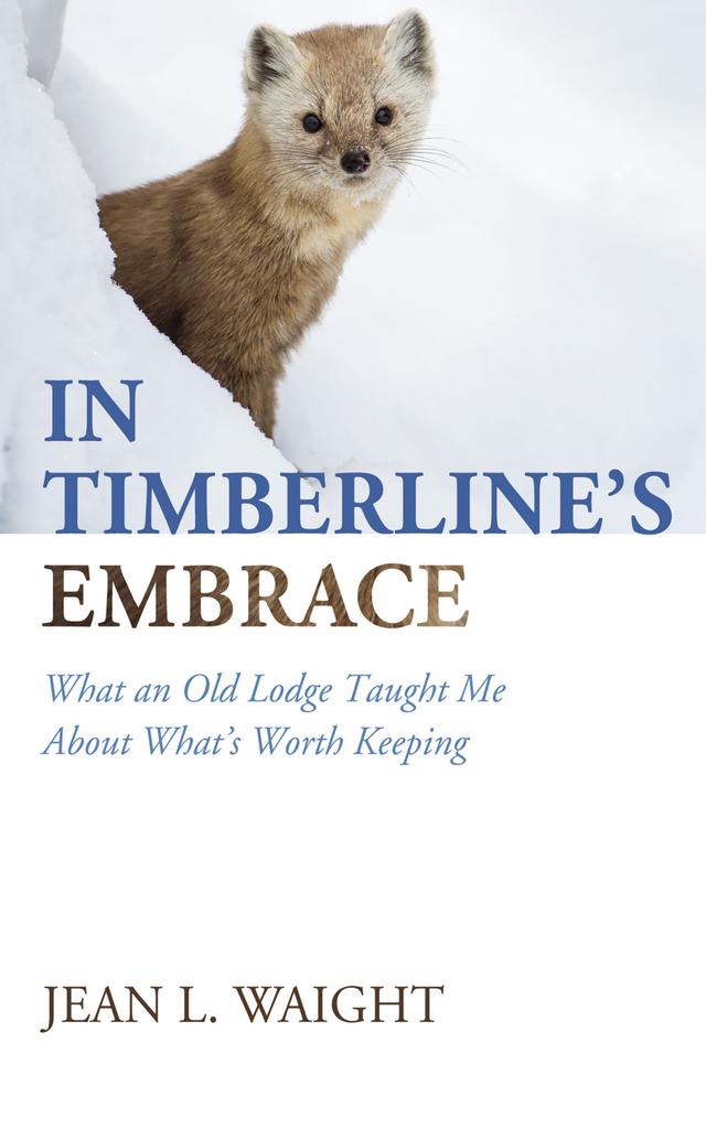In Timberline’s Embrace by Jean L. Waight