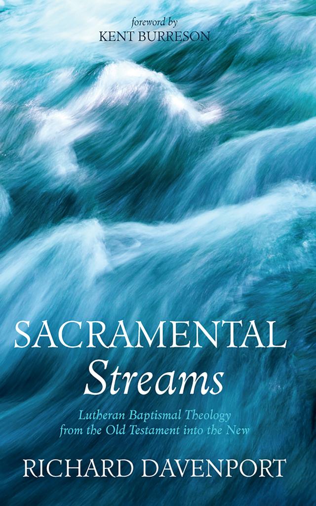 Sacramental Streams by Kent Burreson, Richard Davenport