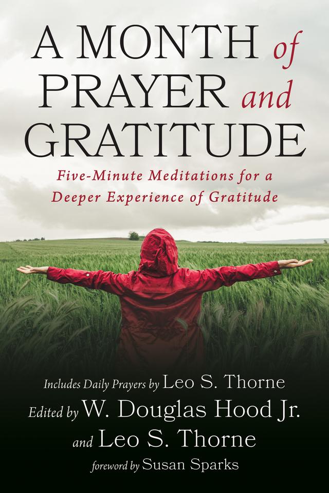 A Month of Prayer and Gratitude by Leo S. Thorne, Susan Sparks, W. Douglas Hood Jr.