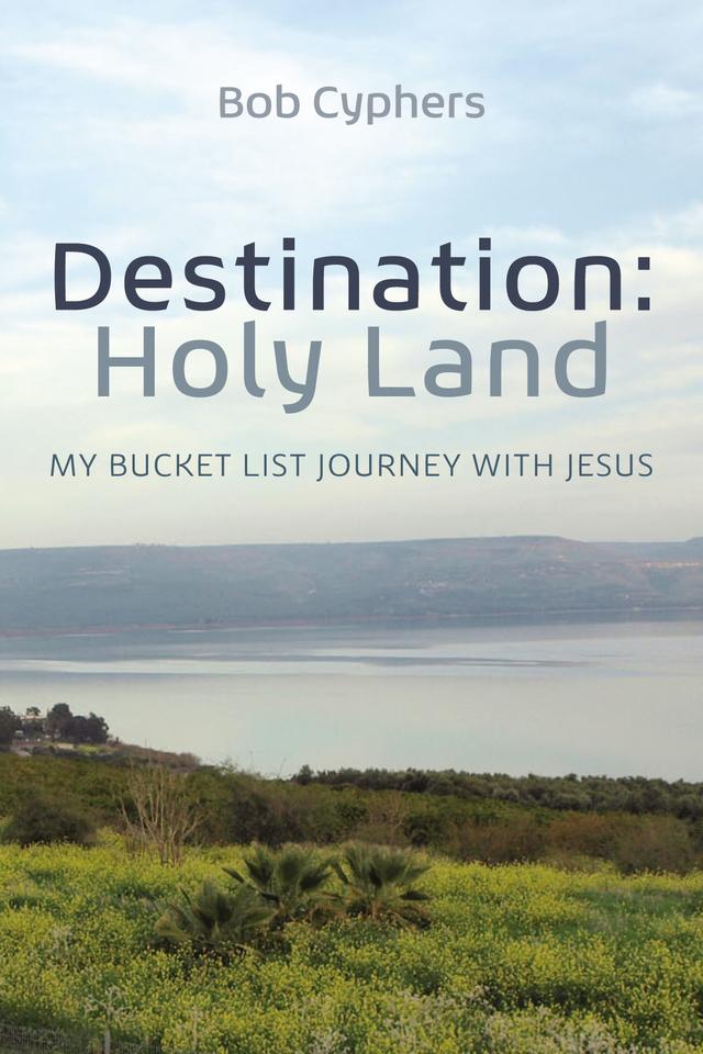 Destination: Holy Land by Bob Cyphers