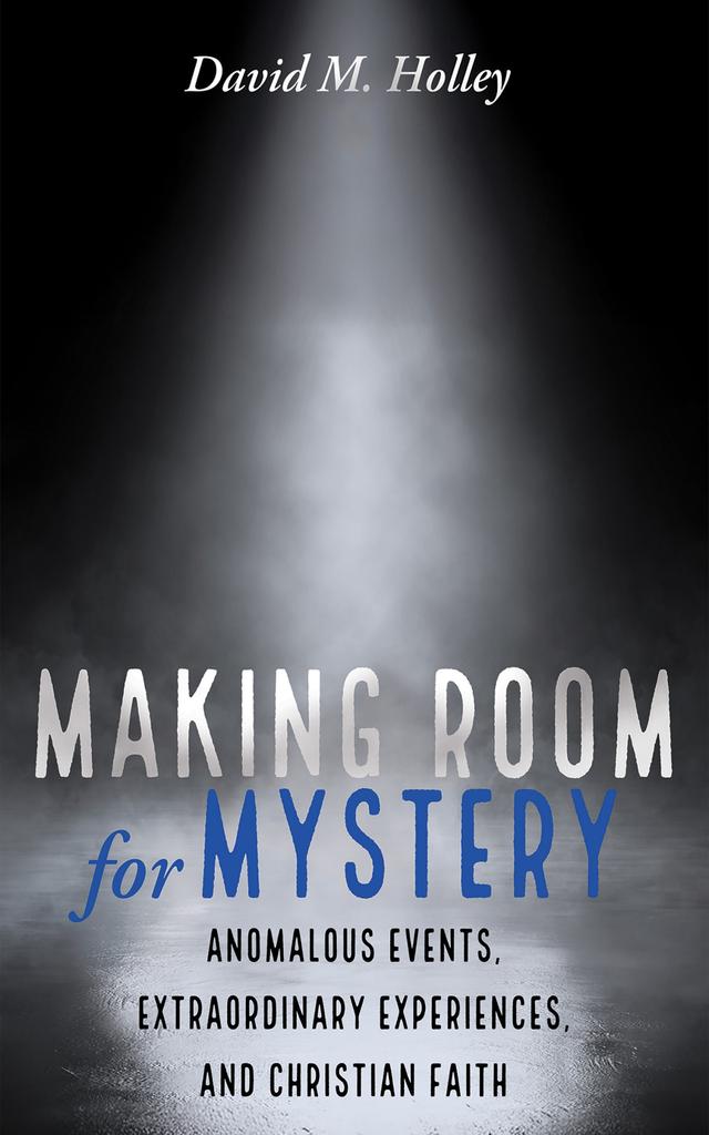 Making Room for Mystery by David M. Holley
